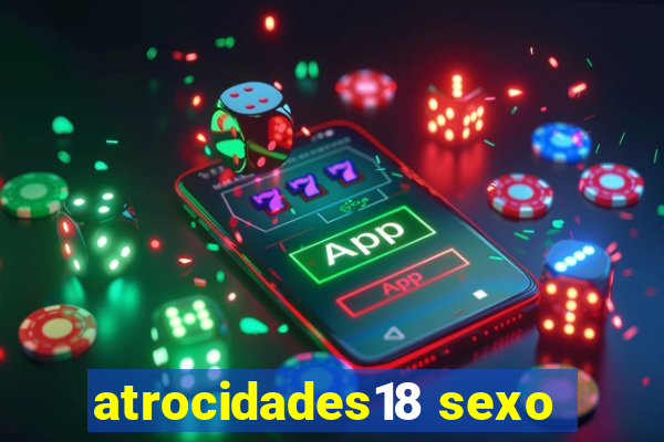 atrocidades18 sexo